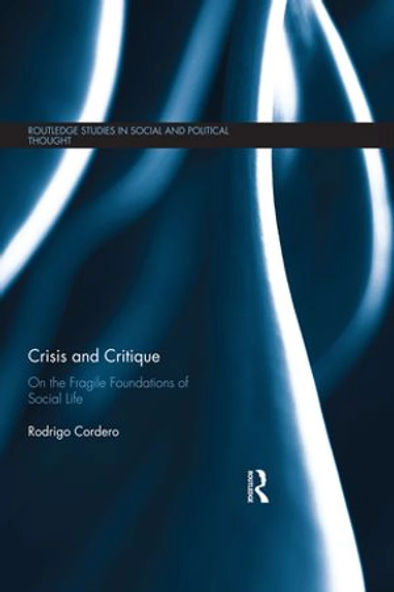 Crisis And Critique: On The Fragile Foundations Of Social Life