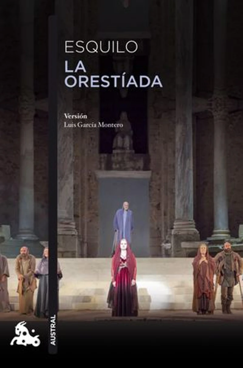 La Orestíada: Versión libre de Luis García Montero de las obras de Esquilo