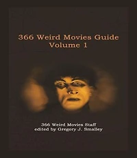 366 Weird Movies Guide Volume 1