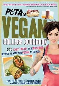 PETA's Vegan College Cookbook: 275 Easy, Cheap, and Delicious Recipes to Keep You Vegan at School