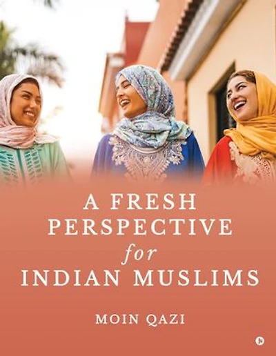 A Fresh Perspective for Indian Muslims