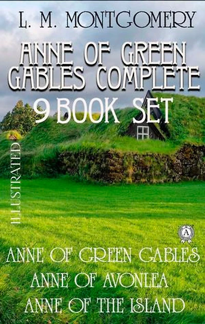 Anne Of Green Gables Complete 9 Book Set. Illustrated: Anne of Green Gables. Anne of Avonlea. Anne of the Island