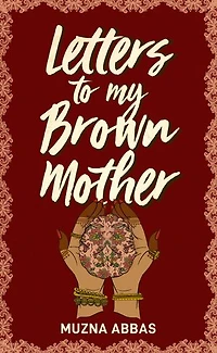 Letters to My Brown Mother: Stories of Mental Health