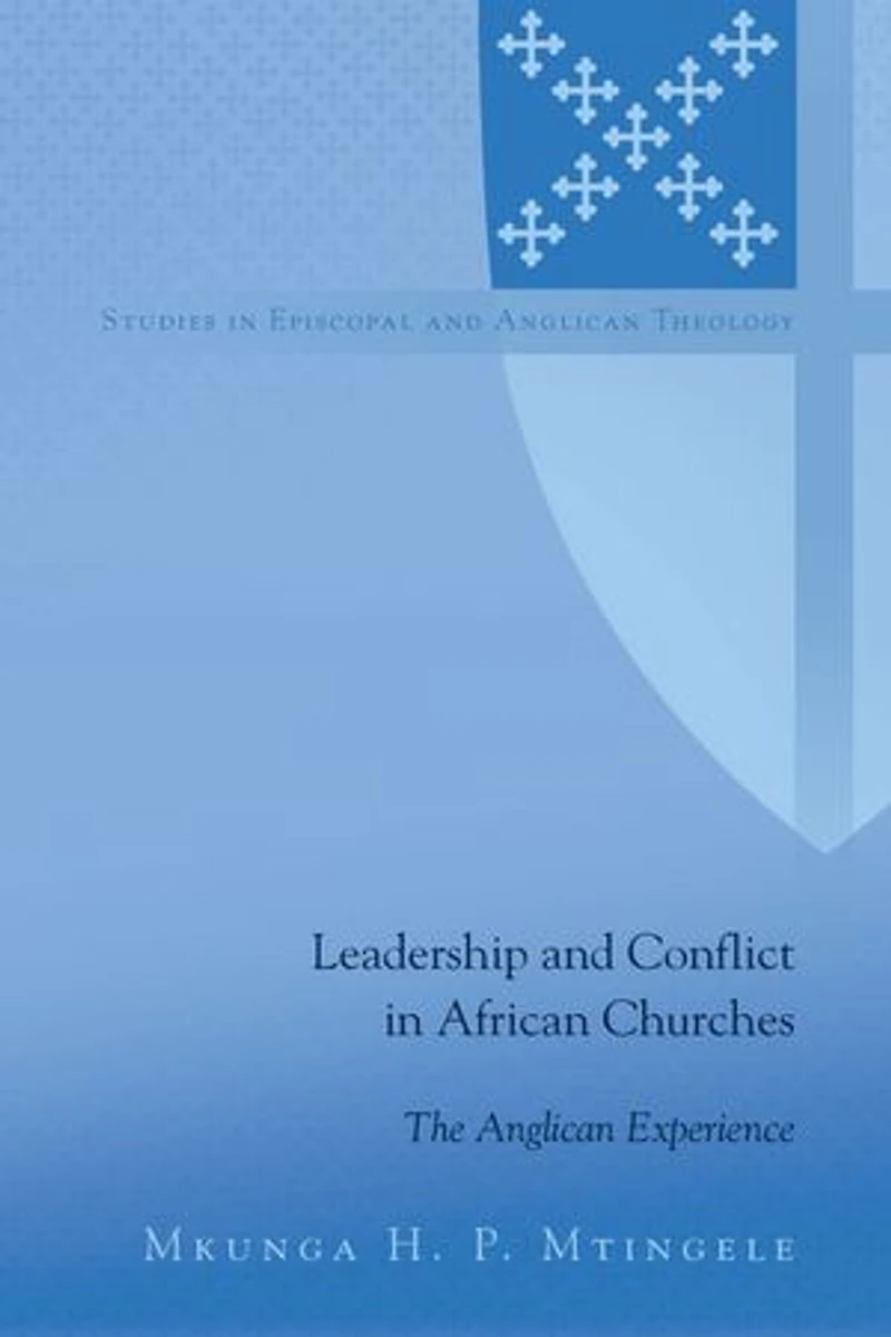 Leadership and Conflict African Churches: The Anglican Experience