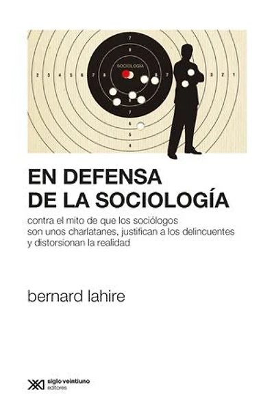 En defensa de la sociología: Contra el mito de que los sociólogos son unos charlatanes, justifican a los delincuentes y distorsionan la realidad