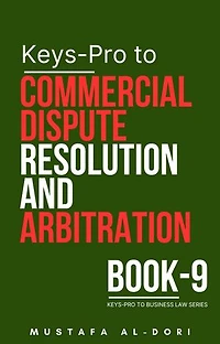 Keys-Pro to Commercial Dispute Resolution and Arbitration: Keys-Pro to Business Law Series, #9
