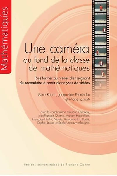 Une caméra au fond de la classe de mathématiques: (Se) former au métier d’enseignant du secondaire à partir d’analyses de vidéos