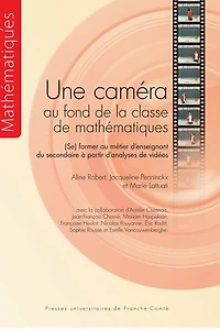 Une caméra au fond de la classe de mathématiques: (Se) former au métier d’enseignant du secondaire à partir d’analyses de vidéos