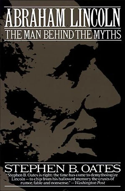 Abraham Lincoln: the Man Behind Myths