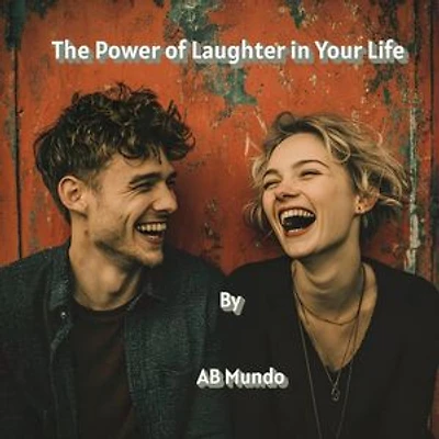 The Power of Laughter in Your Life