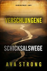 Verschlungene Schicksalswege (Ein Amy Rush Thriller — Band 4)