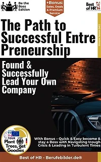 The Path to Successful Entrepreneurship – Found & Successfully Lead Your Own Company: Incl. Bonus – Business startup, leadership & growth planning, how founders secure sustainable success & scalability