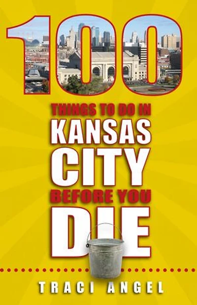 100 Things to Do In Kansas City Before You Die