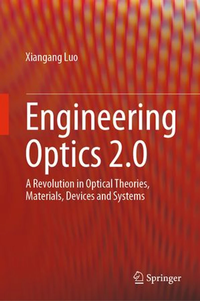 Engineering Optics 2.0: A Revolution Optical Theories, Materials, Devices And Systems