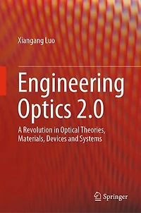 Engineering Optics 2.0: A Revolution Optical Theories, Materials, Devices And Systems