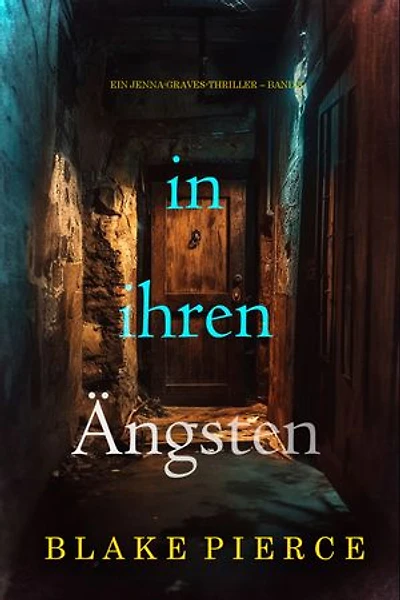 In ihren Ängsten (Ein Jenna-Graves-Thriller Band 8)