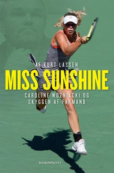Miss Sunshine: Caroline Wozniacki og skyggen af farmand