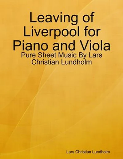 Leaving of Liverpool for Piano and Viola - Pure Sheet Music By Lars Christian Lundholm