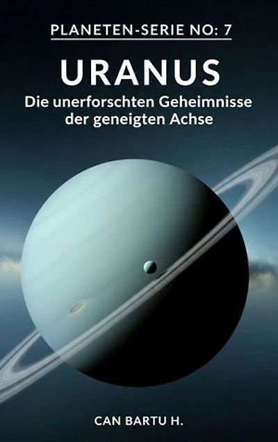 Uranus: Die unerforschten Geheimnisse der geneigten Achse