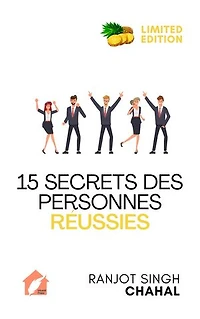 15 Secrets des Personnes Réussies: Un Guide pour Réaliser Vos Rêves