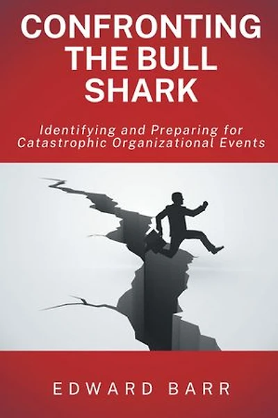 Confronting the Bull Shark: Identifying and Preparing for Catastrophic Organizational Events