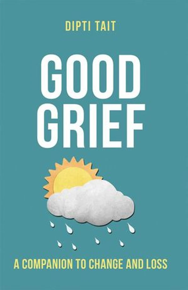 Good Grief: A Companion to Change and Loss
