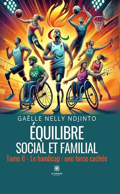 Équilibre social et familial - Tome 2: Le handicap : une force cachée