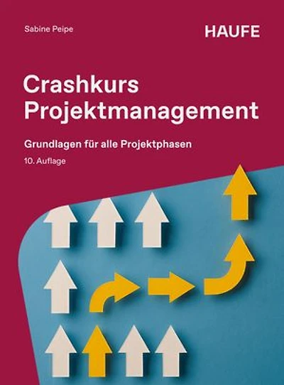 Crashkurs Projektmanagement: Grundlagen für alle Projektphasen