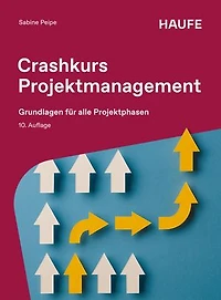 Crashkurs Projektmanagement: Grundlagen für alle Projektphasen