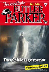 Das Schlossgespenst: Der exzellente Butler Parker 146 – Kriminalroman