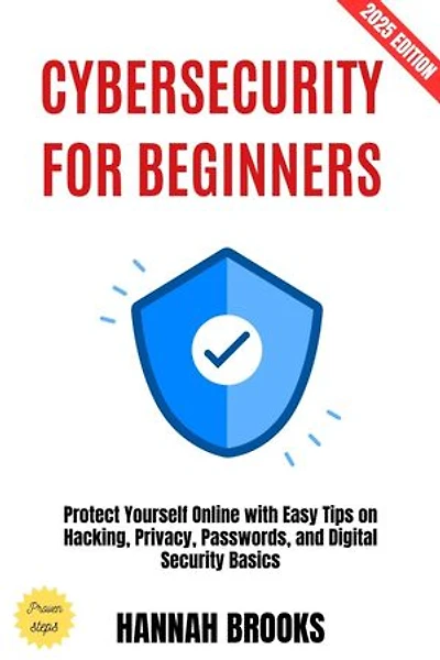Cybersecurity for Beginners:: Protect Yourself Online with Easy Tips on Hacking, Privacy, Passwords, and Digital Security Basics