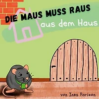 Die Maus muss raus aus dem Haus