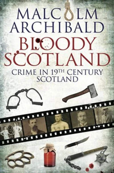 Bloody Scotland: Crimes that shaped 19th-century Scotland