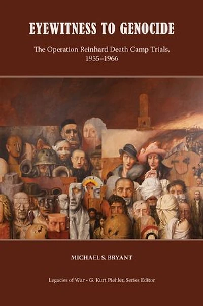 Eyewitness to Genocide: The Operation Reinhard Death Camp Trials, 1955–1966