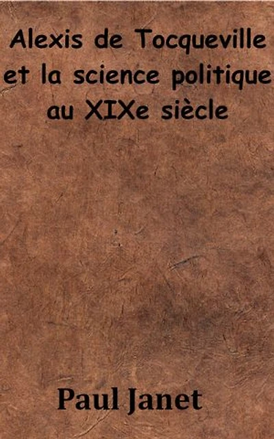 Alexis de Tocqueville et la science politique au XIXe siècle