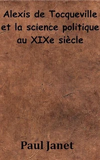 Alexis de Tocqueville et la science politique au XIXe siècle