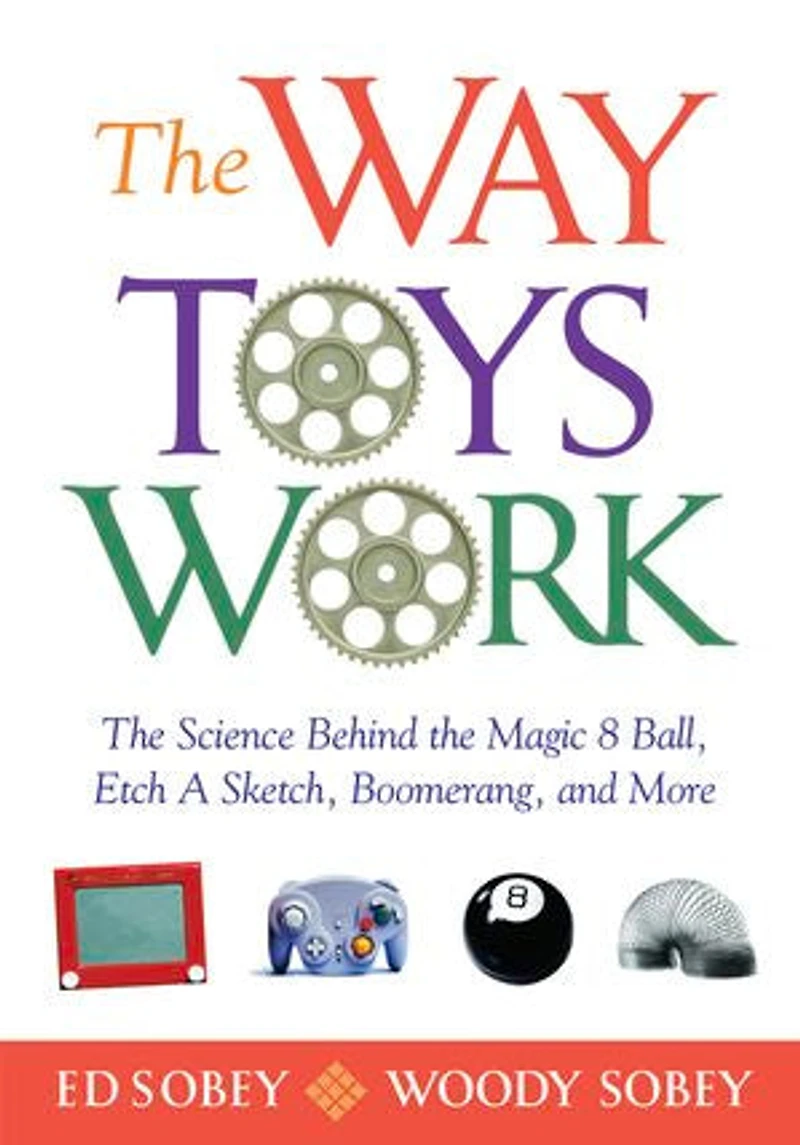 the Way Toys Work: Science Behind Magic 8 Ball, Etch A Sketch, Boomerang, and More