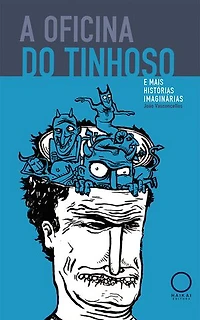 A oficina do Tinhoso: e mais histórias imaginárias