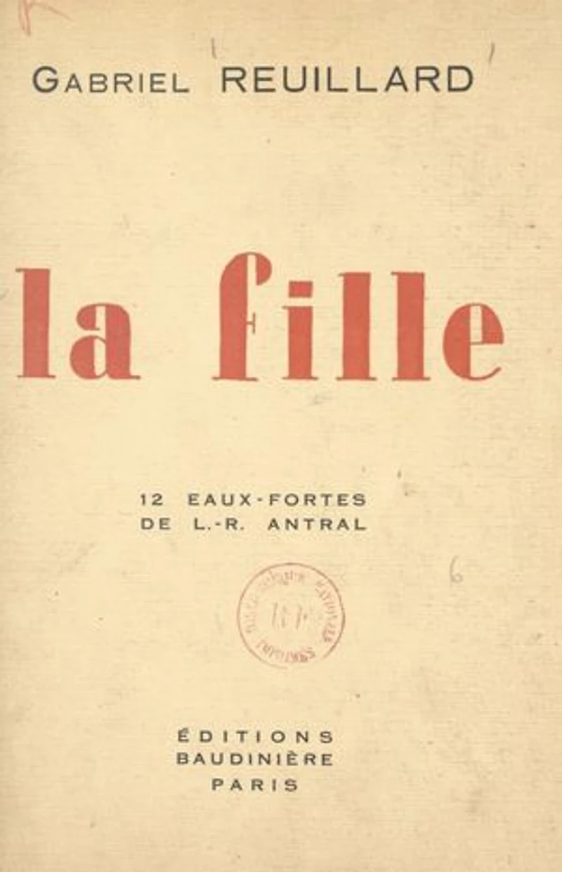 La fille: Avec 12 eaux-fortes de Louis-Robert Antral