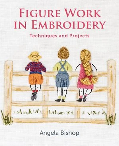 Figure Work in Embroidery: Techniques and projects