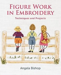 Figure Work in Embroidery: Techniques and projects