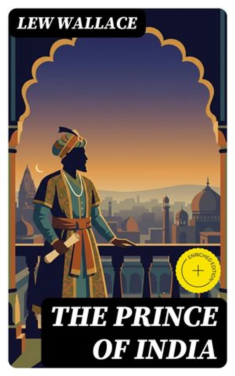 The Prince of India: Enriched edition. The Story of the Fall of Constantinople (Historical Novel)