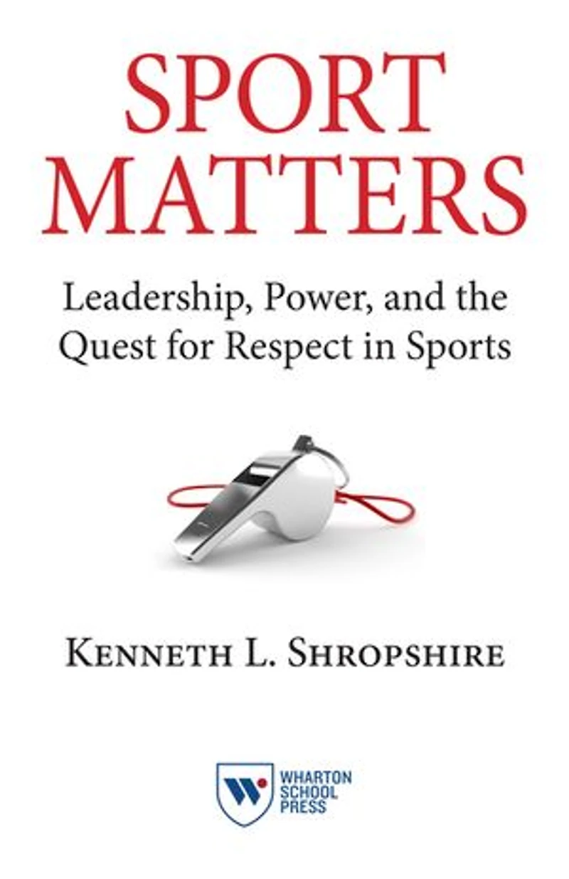 Sport Matters: Leadership, Power, and the Quest for Respect Sports
