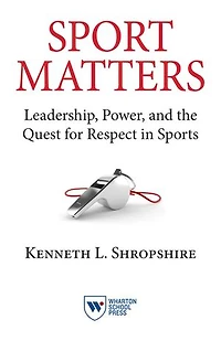 Sport Matters: Leadership, Power, and the Quest for Respect Sports