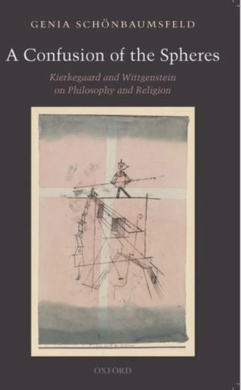 A Confusion of the Spheres: Kierkegaard and Wittgenstein on Philosophy Religion