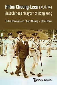 Hilton Cheong-leen (a A0/00eEE): First Chinese 'Mayor' Of Hong Kong
