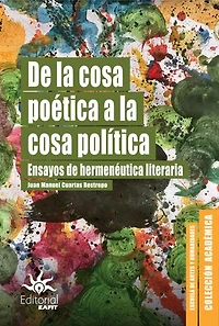 De la cosa poética a la cosa política: Ensayos de hermenéutica literaria