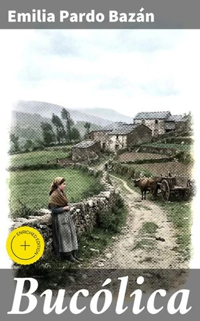 Bucólica: Edición enriquecida. Retratos de la vida rural gallega en el siglo XIX