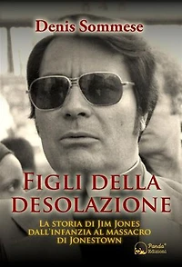 Figli della desolazione: La storia di Jim Jones dall’infanzia al massacro di Jonestown