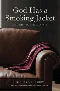 God Has a Smoking Jacket: And Other Poetic Musings